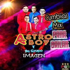 Cumbias Mix Para Bailar by Astro Boy Y Su Grupo Imagen album reviews, ratings, credits