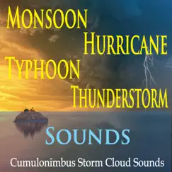 Monsoon Hurricane Typhoon Thunderstorm Sounds (Cumulonimbus Storm Cloud Sounds) by The Suntrees Sky album reviews, ratings, credits