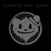 Tedward Midi Redux - EP album lyrics, reviews, download