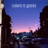 Cuánto Te Quiero - Single album lyrics, reviews, download