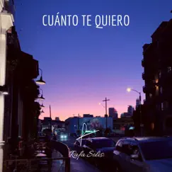 Cuánto Te Quiero - Single by Rafa Solis album reviews, ratings, credits