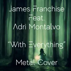 With Everything (feat. Adri Montalvo) - Single by James Franchise album reviews, ratings, credits