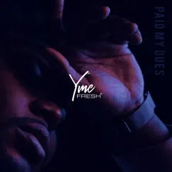 Paid My Dues - Single by Yme Fresh album reviews, ratings, credits