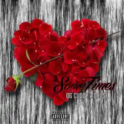 Sometimes (feat. Drose) - Single by OG Cuddy album reviews, ratings, credits