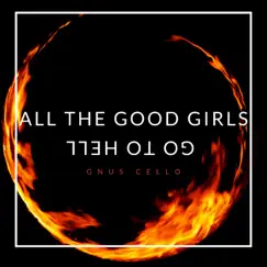 All the Good Girls Go to Hell (For Cello and Piano) - Single by GnuS Cello album reviews, ratings, credits