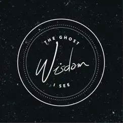 Wisdom - EP by The Ghost I See album reviews, ratings, credits