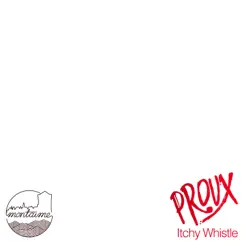 Itchy Whistle - Single by PROUX album reviews, ratings, credits