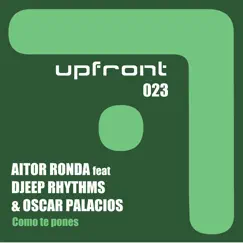 Como Te Pones - Single by Aitor Ronda, Djeep Rhythms & Oscar Palacios album reviews, ratings, credits