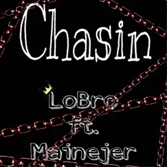 Chasin (feat. Mainejer) - Single by Lobro album reviews, ratings, credits