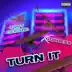 Turn It (feat. K Goddess) mp3 download