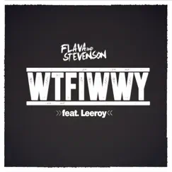 Wtfiwwy (feat. Leeroy) - Single by Flava & Stevenson album reviews, ratings, credits