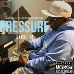 Pressure - Single by Dre-B album reviews, ratings, credits