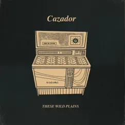 Cazador - Single by These Wild Plains album reviews, ratings, credits