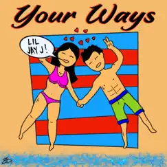 Your Ways - Single by Lil Jayj album reviews, ratings, credits