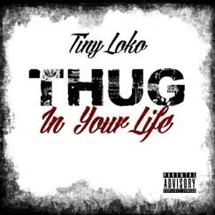 Thug in Your Life - Single by Tiny loko album reviews, ratings, credits