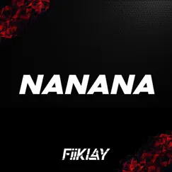 Nanana - Single by FiiKLAY album reviews, ratings, credits