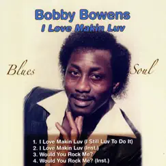 I Love Makin' Luv - EP by Bobby bowens album reviews, ratings, credits