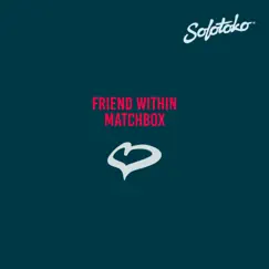 Matchbox - Single by Friend Within album reviews, ratings, credits