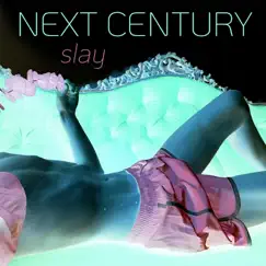 Slay - Single by Next Century album reviews, ratings, credits