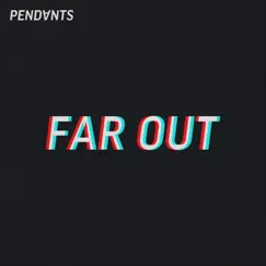 Far Out - Single by Pendants album reviews, ratings, credits