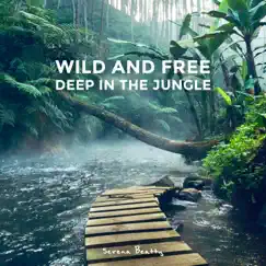 Wild and Free: Deep in the Jungle by Serena Beatty album reviews, ratings, credits