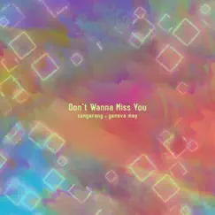 Don't Wanna Miss You - Single by Sangarang & Geneva May album reviews, ratings, credits