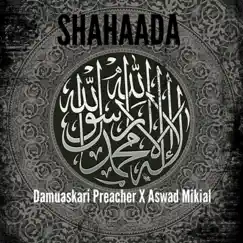 Shahaada (feat. Aswad Mikial Aka Black Mikey) - Single by Damuaskari Preacher album reviews, ratings, credits