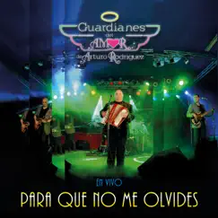 Para Que No Me Olvides - Single by Guardianes Del Amor De Arturo Rodriguez album reviews, ratings, credits