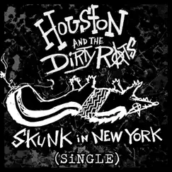 Skunk in New York - Single by Houston & The Dirty Rats album reviews, ratings, credits