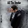 All the smoke (feat. MAJ TRU) - Single album lyrics, reviews, download