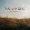 Jazz and Wind Instruments: Smooth Lounge Jazz, Instrumental Background Music album lyrics, reviews, download