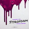 Styrofoam (feat. Flex Kartel) - Single album lyrics, reviews, download