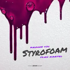 Styrofoam (feat. Flex Kartel) - Single by Krown Vic album reviews, ratings, credits