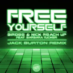 Free Yourself (feat. Barbara Tucker) [Jack Burton Remix] - Single by Birdee & Nick Reach Up album reviews, ratings, credits