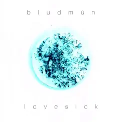 Lovesick - Single by Bludmün album reviews, ratings, credits