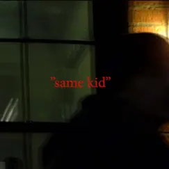 Same Kid - Single by Lil Kaves album reviews, ratings, credits