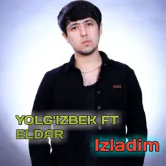 Izladim (feat. Eldar) - Single by Yolg'izbek album reviews, ratings, credits