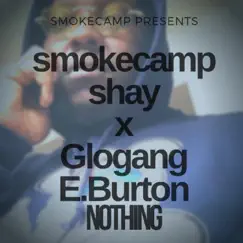 Nothing (feat. Glogang E.Burton) - Single by Smokecamp Shay album reviews, ratings, credits