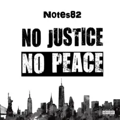 No Justice No Peace - Single by Notes82 album reviews, ratings, credits