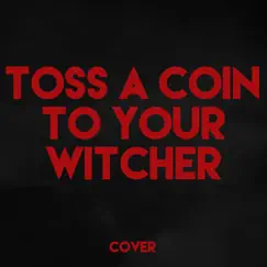 Toss a Coin to Your Witcher (From 