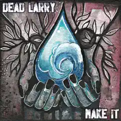 Make It - Single by Dead Larry album reviews, ratings, credits