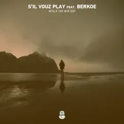 Walk on Water (feat. Berkoe) [Extended Mix] Song Lyrics