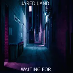 Waiting For - Single by Jared Land album reviews, ratings, credits