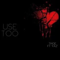 Use Too (feat. Yaz) - Single by Tmoe Tha Great & Gflee album reviews, ratings, credits