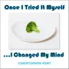 Once I Tried It Myself, I Changed My Mind - Single album lyrics, reviews, download
