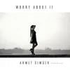 Worry About It - Single album lyrics, reviews, download