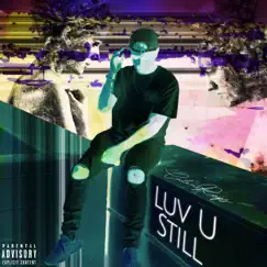 Luv U Still - Single by CalenRaps album reviews, ratings, credits