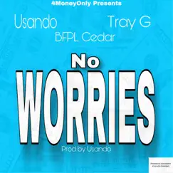 No Worries (feat. Bfpl Cedar & Tray G) - Single by Usando End It album reviews, ratings, credits