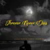 Forever Never Dies - Single album lyrics, reviews, download
