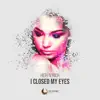 I Closed My Eyes - Single album lyrics, reviews, download